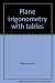 Plane trigonometry, with tables by Gordon Fuller (1971-07-30)