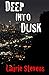 Deep into Dusk (Gabriel McRay) by Laurie Stevens (2013-07-26)