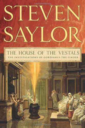 The House of the Vestals: The Investigations of Gordianus the Finder