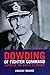 Dowding of Fighter Command by Vincent Orange (2010) Paperback