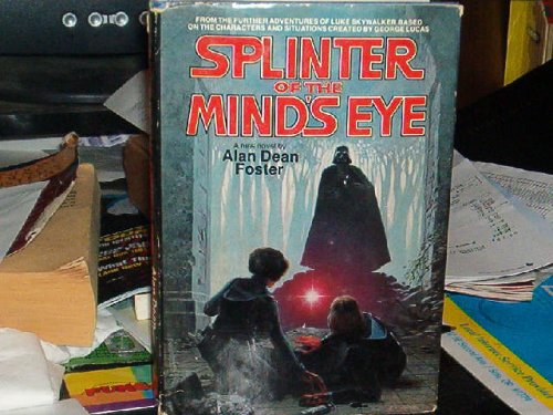 Splinter of the Mind's Eye From the Further Adventures of Luke Skywalker, Based on the Characters and Situations Created by George Lucas