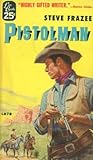 Pistolman by Steve Frazee