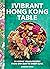 The Vibrant Hong Kong Table...
