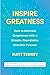 Inspire Greatness: How to Motivate Employees with a Simple, Repeatable, Scalable Process