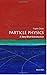 Particle Physics: A Beginner's Guide (Beginners Guide (Oneworld))