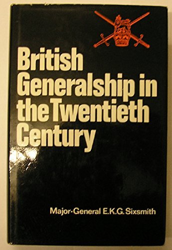 British Generalship in the 20th Century by E.K.G. Sixsmith (1970-03-12)