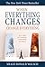When Everything Changes, Change Everything