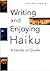 Writing and Enjoying Haiku: A Hands-on Guide by Reichhold, Jane (2013) Paperback