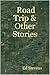 Road Trip & Other Stories