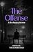 The Offense: A Life Changin...