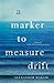 [A Marker to Measure Drift] [Author by Alexander Maksik