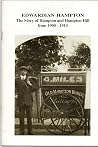 Edwardian Hampton: The story of Hampton and Hampton Hill from 1900-1914 (Borough of Twickenham Local History Society paper) Edwardian Hampton: The story of Hampton and Hampton Hill from 1900-1914 (Borough of Twickenham Local History Society paper)