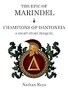 The Epic of Marindel: Champions of Dantoneia (The Epic of Marindel, #0.5)