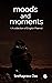 Moods and Moments by Snehaprava Das