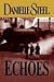 Echoes by Danielle Steel by Danielle Steel