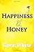 Happiness & Honey by Gavin ...