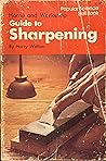 Home and workshop guide to sharpening (Popular science skill book)