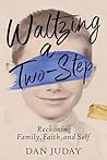 Waltzing A Two-Step: Reckoning Family, Faith, and Self