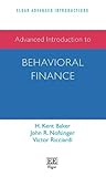 Advanced Introduction to Behavioral Finance (Elgar Advanced Introductions series)