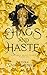 Of Chaos and Haste (Another...
