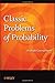 Classic Problems of Probability 1st edition by Gorroochurn, Prakash (2012) Paperback