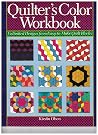 Quilter's Color Workbook: Unlimited Designs from Easy-To-Make Quilt Blocks Quilter's Color Workbook: Unlimited Designs from Easy-To-Make Quilt Blocks