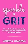 Book cover for sparkle & GRIT: Live a Technicolor Life By Finally Finding Balance, Escaping Monotony, and Beating Burnout