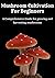 Mushroom Cultivation for Be...