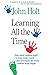 Learning All The Time by . Holt (1990-01-01)