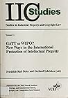Gatt or Wipo?: New Ways in the International Protection of Intellectual Property, Symposium at Ringberg Castle, July 13-16, 1988 (IIC Studies in Ind)