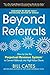 Beyond Referrals: How to Use the Perpetual Revenue System to Convert Referrals into High-Value Clients