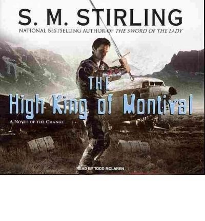 The High King of Montival : A Novel of the Change