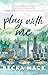 Play With Me (Playing for Keeps #2)