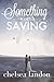 Something Worth Saving by Chelsea Landon (2014-02-26)