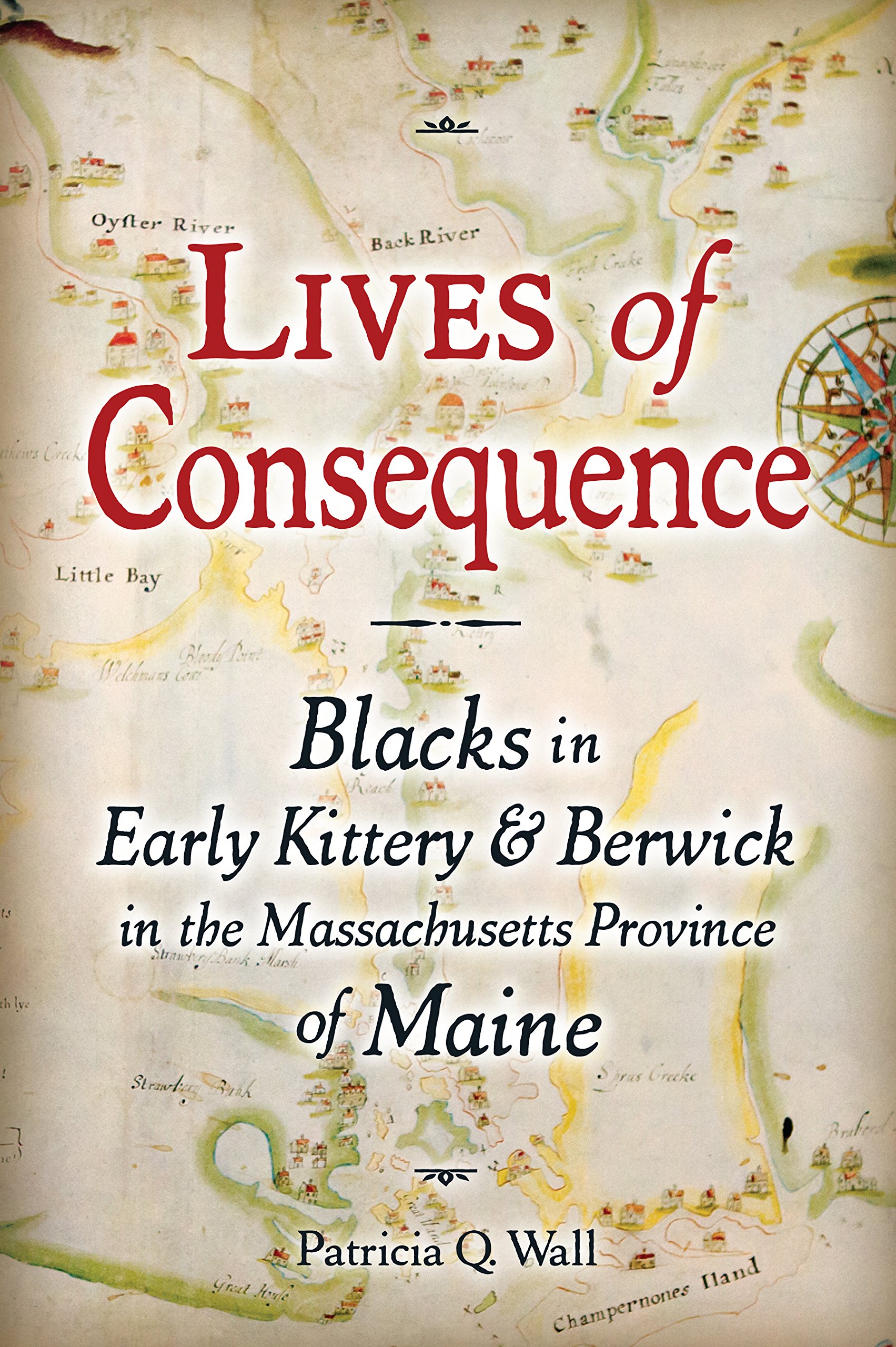Lives of Consequence: Blacks in Early Kittery & Berwick in the Massachusetts Province of Maine (Paperback)