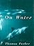 On Water by Thomas Farber (...