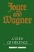 Joyce and Wagner: A Study o...