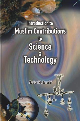 Introduction To Muslim Contribution To Science Technology (Paperback)