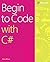 Begin to Code with C# by Rob Miles (2016-09-19)