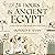 24 Hours in Ancient Egypt: A Day in the Life of the People Who Lived There