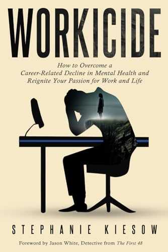 Workicide: How to Overcome a Career-Related Decline in Mental Health and Reignite Your Passion for Work and Life (Paperback)