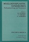 Myelodysplastic Syndromes: Pathophysiology and Treatment : Proceedings of the Kyoto Symposium on Myelodysplastic Syndromes, Pathophysiology and ... August 1987 (International Congress Series)