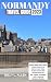 NORMANDY TRAVEL GUIDE 2023:...