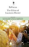 ReFocus: The Films of Lucrecia Martel (ReFocus: The International Directors Series) ReFocus: The Films of Lucrecia Martel (ReFocus: The International Directors Series)