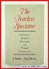 The Fearless Spectator : A Collection of Original Observations and Profound Pronouncements The Fearless Spectator : A Collection of Original Observations and Profound Pronouncements