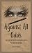 Against All Odds: A Novel o...