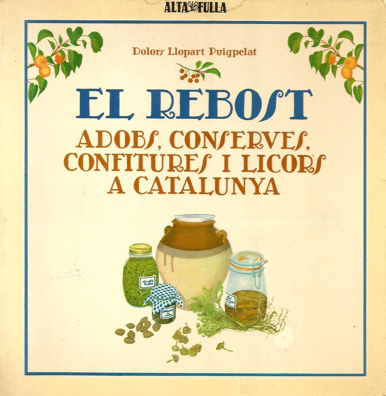 El rebost: Adobs, conserves, confitures i licors a Catalunya (Col·lecció "El Pedrís") (Catalan Edition)