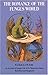 The Romance of the Fungus World by R. T. and F. W. Rolfe (1974-06-01)