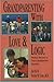 Grandparenting With Love and Logic: Practical Solutions to Today's Grandparenting Challenges by Fay, Jim, Cline M.D., Foster W. (2010) Paperback