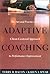 Adaptive Coaching: The Art and Practice of a Client-Centered Approach to Performance Improvement